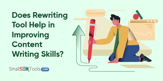 Rewriting Tool Help in Improving Content Writing Skills 3