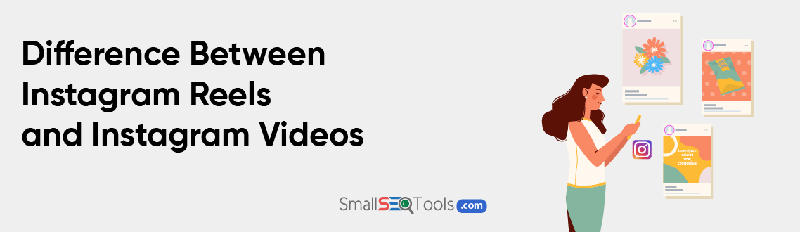 Difference between Instagram Reels and Videos 1